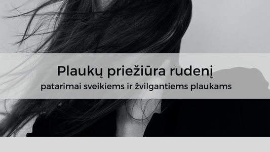 Plaukų priežiūra rudenį: patarimai sveikiems ir žvilgantiems plaukams